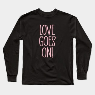 Love Goes On, pink Long Sleeve T-Shirt